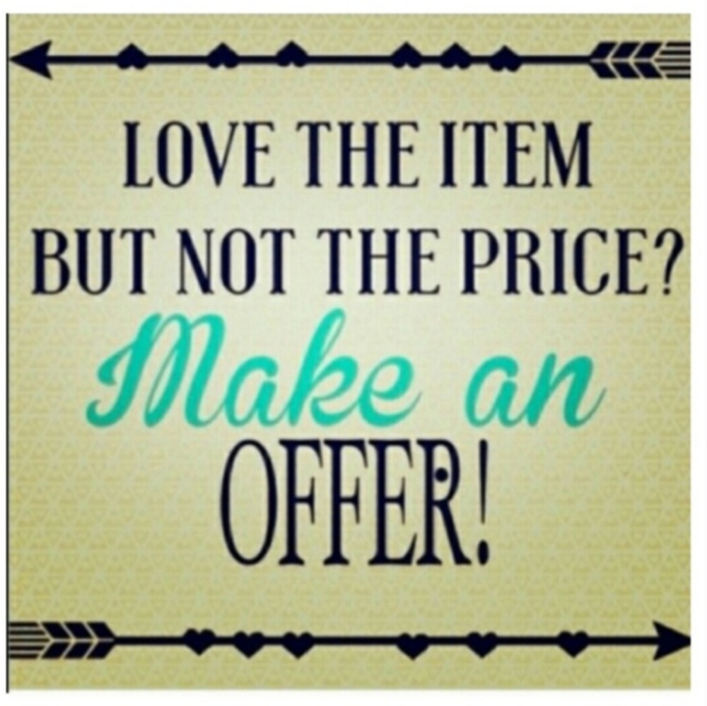 SEE SOMETHING YOU LIKE MAKE ME AN OFFER